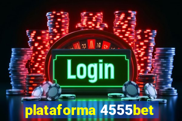 plataforma 4555bet